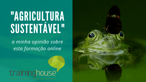 Fiz a formação online sobre "Agricultura Sustentável" da Training house- review